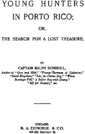 [Gutenberg 52217] • Young Hunters in Porto Rico; or, The Search for a Lost Treasure